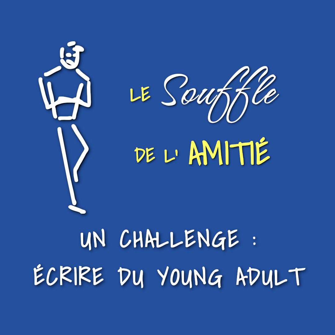 Affiche - Teaser Le Souffle de l'Amitié 13 - Un challenge : écrire du Young Adult